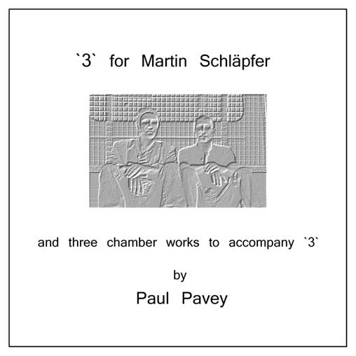 "3" for Martin Schlpfer and three chamber works to accompany "3" Cd by Paul Pavey