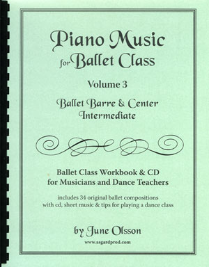 Piano Music for Ballet Class Volume 3 - Ballet Barre & Center Beginners Level I by June Olsson