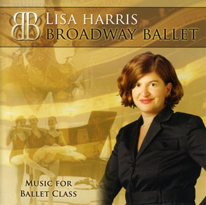 Broadway Ballet - 2 CD set for Ballet Class by Lisa Harris