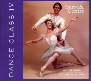 Dance Class IV - Barre & Center - CD by Whit Kellogg