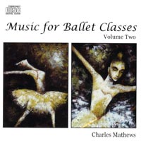 Music for Ballet Class - Volume Two - by Charles Mathews