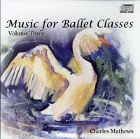 Music for Ballet Class - Volume Three - by Charles Mathews