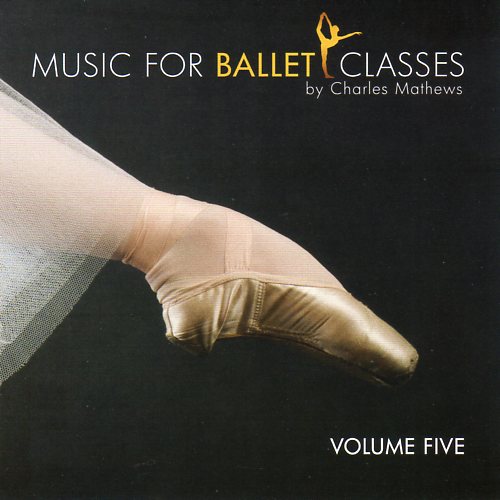 Music for Ballet Classes Vol 5 - CD by Charles Mathews