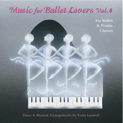 Music for Ballet Lovers - Vol 4 - for Ballet & Pointe Classes by Yoshi Gurwell