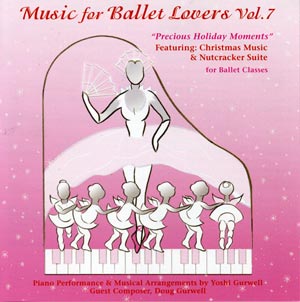 Music for Ballet Lovers - Vol 7 - Precious Moments - Christmas Music & The Nutcracker Ballet Class Music - CD by Yoshi Gurwell