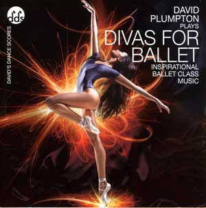 Divas For Ballet - Popular tunes CD for Ballet Class by David Plumpton 