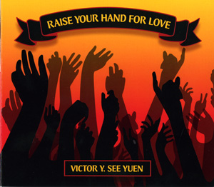 Rasie Your Hand For Love - CD by Victor Y. See Yuen