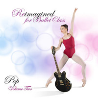 Reimagined for Ballet - Pop Volume 2 by Andrew Holdsworth 