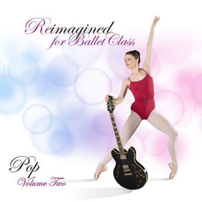 Reimagined for Ballet Class - Pop Volume 2 by Andrew Holdsworth