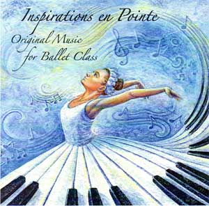 Inspirations en Pointe - Original Music for Ballet Class - CD by Tamara Wilcox